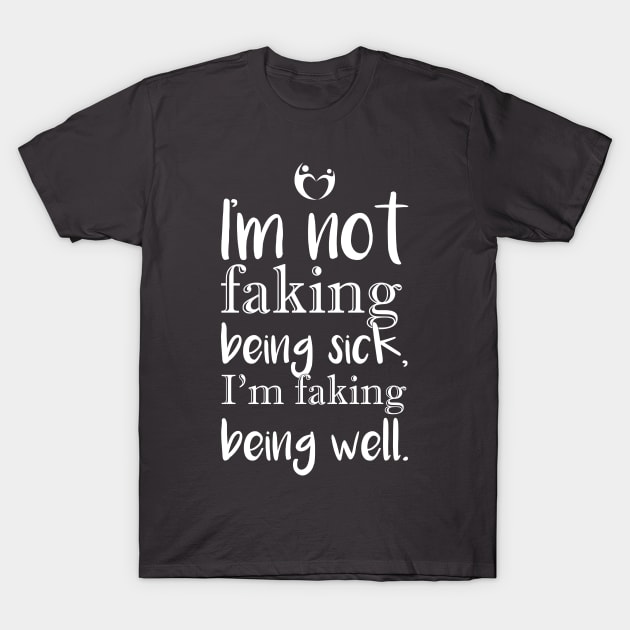 I'm not faking . . T-Shirt by BarbC